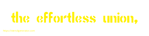 the effortless union,